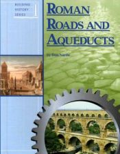 book cover of Building History - Roman Roads and Aqueducts (Building History) by Don Nardo