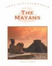 book cover of The Mayans (Lost Civilizations) by Stuart A. Kallen