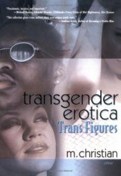 book cover of Transgender Erotica: Trans Figures (Southern Tier Editions) (Southern Tier Editions) by M. Christian