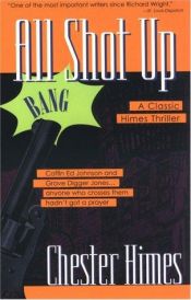 book cover of All Shot Up: the classic crime thriller by Честер Хаймс