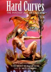 book cover of Hard curves : the fantasy art of Julie Bell by Julie Bell