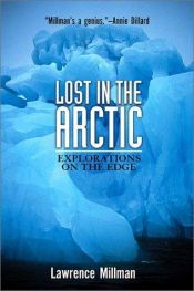 book cover of Lost in the Arctic: Explorations on the Edge by Lawrence Millman