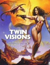 book cover of Twin Visions: The Magical Art of Boris Vallejo and Julie Bell by 