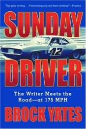 book cover of Sunday Driver (Fireside Sports Classics) by Brock Yates