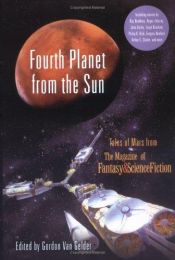 book cover of Fourth Planet from the Sun: Tales of Mars by Gordon Van Gelder