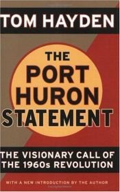 book cover of The Port Huron Statement: The Vision Call of the 1960s Revolution by Tom Hayden