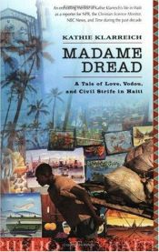 book cover of Madame Dread: A Tale of Love, Vodou and Civil Strife in Haiti by Kathie Klarreich