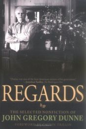 book cover of Regards : the selected nonfiction of John Gregory Dunne by John Gregory Dunne