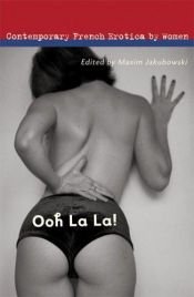 book cover of Ooh La La!: Contemporary French Erotica by Women by Maxim Jakubowski