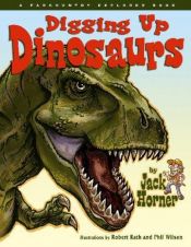 book cover of Digging up dinosaurs with Jack Horner by John R. Horner