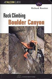 book cover of Rock Climbing Boulder Canyon by Richard Rossiter