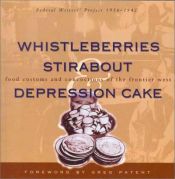 book cover of Whistleberries Stirabout Depression Cake: Food Customs and Concoctions of the Frontier West by Collective