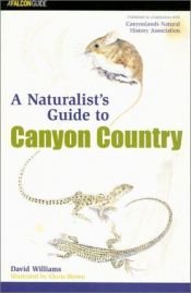 book cover of A naturalist's field guide to canyon country by David B. Williams