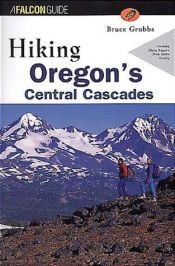 book cover of Hiking Oregon's Central Cascades by Bruce Grubbs