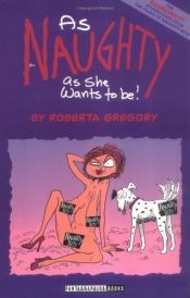 book cover of As Naughty As She Wants to Be by Gregory/Roberta