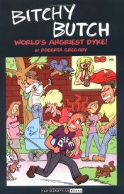 book cover of Bitchy Butch, World’s Angriest Dyke by Gregory/Roberta