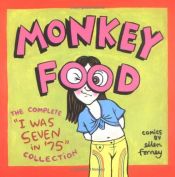 book cover of Monkey Food: The Complete "I Was Seven in '75" Collection by Ellen Forney