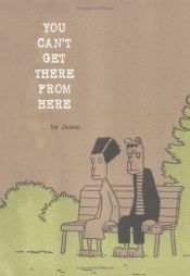 book cover of You Can't Get There From Here by Jason