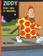 book cover of Zippy: From Here to Absurdity by Bill Griffith