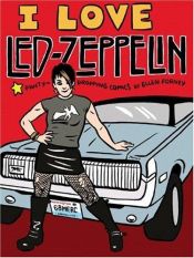 book cover of I love Led Zeppelin by Ellen Forney