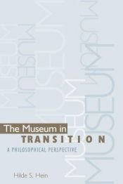 book cover of The museum in transition : a philosophical perspective by Hilde S. Hein