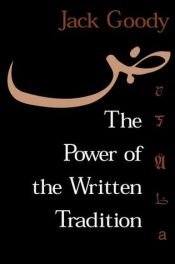 book cover of The power of the written tradition by Jack Goody