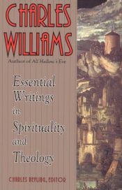 book cover of Charles Williams: Essential Writings in Spirituality and Theology by Charles Williams