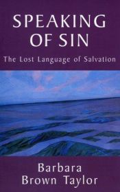 book cover of Speaking of sin : the lost language of salvation by Barbara Brown Taylor