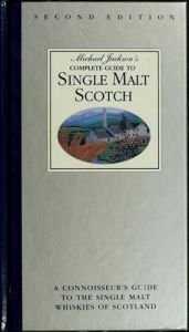 book cover of Michael Jackson's complete guide to single Malt Scotch : the Connoisseur's guide to the single Malt Whiskies of Scotland by Michael Jackson