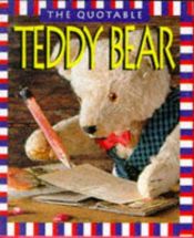 book cover of The Quotable Teddy Bear by Ted Menten