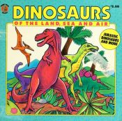book cover of Dinosaurs of the Land Sea and Air by Michael Teitelbaum