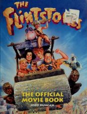 book cover of The Flintstones: the Official Movie Book by Jody Duncan