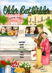 book cover of Older but wilder : more notes from the pasture by Effie Leland Wilder