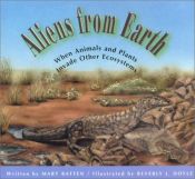 book cover of Aliens from Earth : when animals and plants invade other ecosystems by Mary Batten