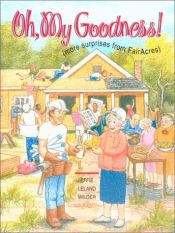 book cover of Oh, my goodness! : more surprises from FairAcres by Effie Leland Wilder