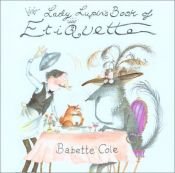 book cover of Lady Lupin's Book of Etiquette by Babette Cole