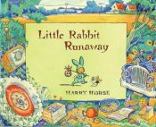 book cover of Little Rabbit Runaway by Harry Horse