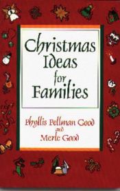book cover of Christmas Ideas for Families by Phyllis Good