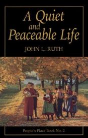 book cover of Quiet and Peaceable Life (People's Place Booklet) by John L Ruth