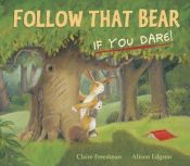 book cover of Follow That Bear If You Dare! by Claire Freedman