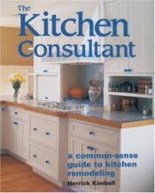 book cover of The Kitchen Consultant: a common-sense guide to kitchen remodeling by Herrick Kimball