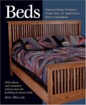 book cover of Beds : outstanding projects from one of America's best craftsmen : with plans and complete instructions for building 9 c by Jeff Miller
