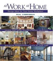 book cover of At Work At Home: Design Ideas for Your Home Workplace by Neal Zimmerman