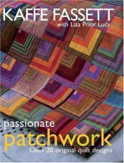 book cover of Passionate patchwork : over 20 original quilt designs by Kaffe Fassett