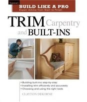 book cover of Trim Carpentry and Built-Ins by Clayton Dekorne