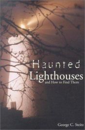 book cover of Haunted lighthouses and how to find them by George Steitz