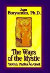 book cover of The ways of the mystic : seven paths to God by Joan Z. Borysenko