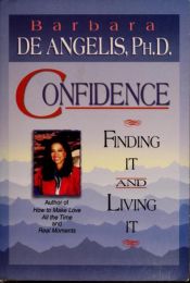 book cover of Confidence: Finding It and Living It by Barbara De Angelis