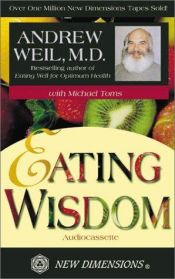 book cover of Eating Wisdom by Andrew Weil