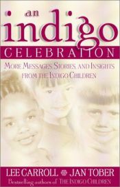 book cover of Indigo Celebration: More Messages, Stories, and Insights from the Indigo Children by Lee Carroll